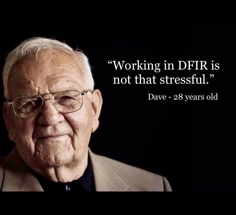 Dave, 28, one year into DFIR: 